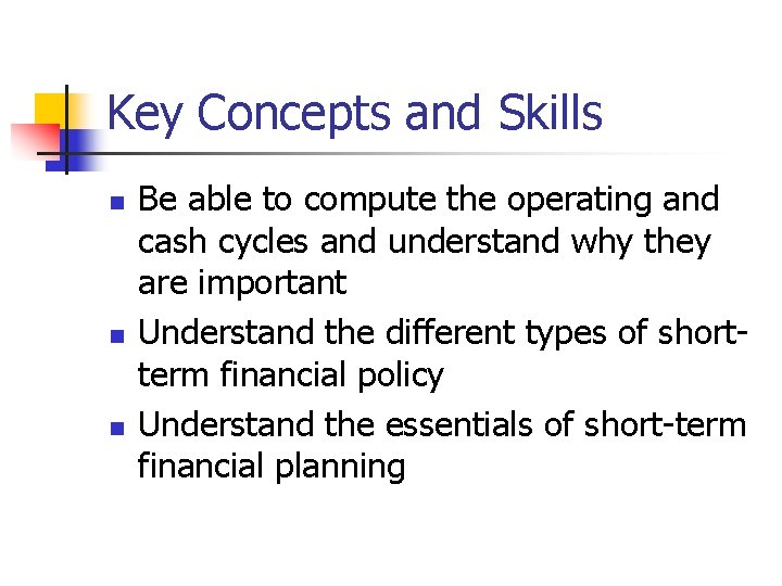 Key Concepts and Skills n n n Be able to compute the operating and