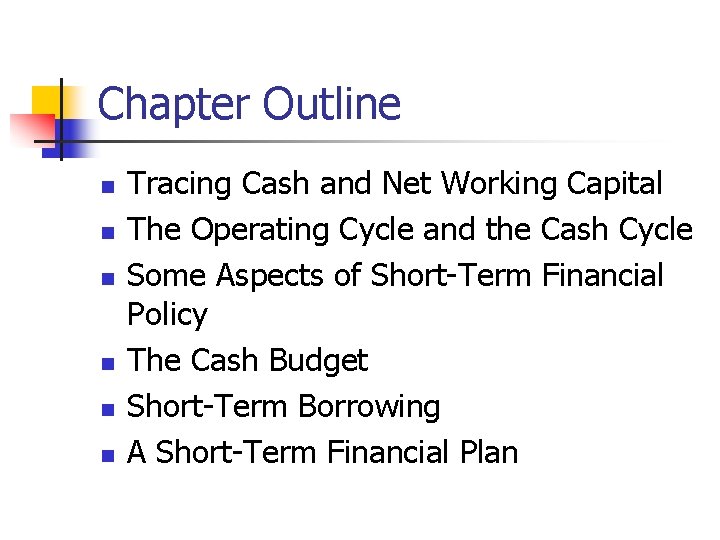 Chapter Outline n n n Tracing Cash and Net Working Capital The Operating Cycle