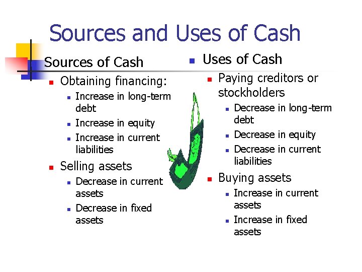 Sources and Uses of Cash n Sources of Cash n Obtaining financing: n n