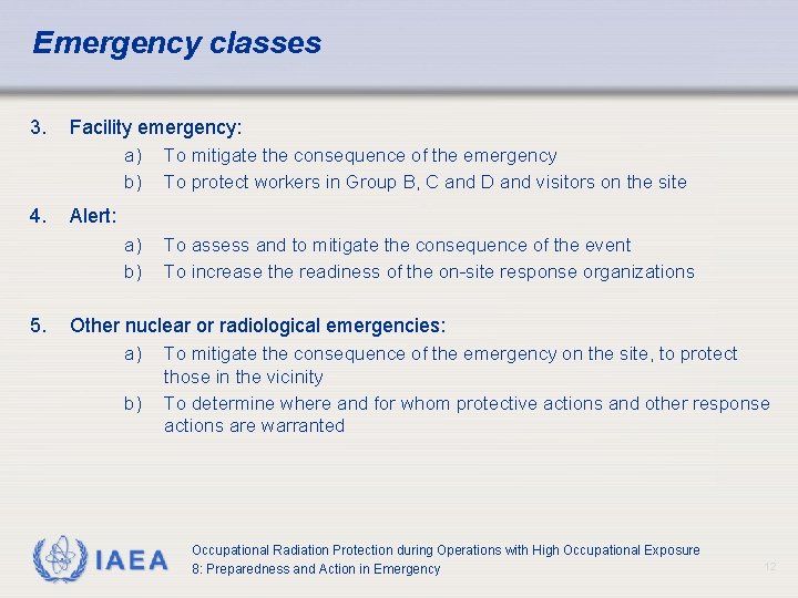 Emergency classes 3. Facility emergency: a) To mitigate the consequence of the emergency b)