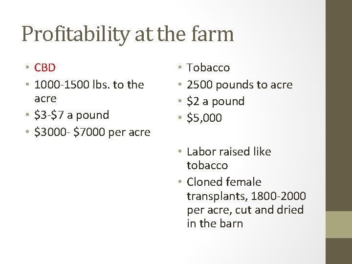 Profitability at the farm • CBD • 1000 -1500 lbs. to the acre • Profitability at the farm • CBD • 1000 -1500 lbs. to the acre •