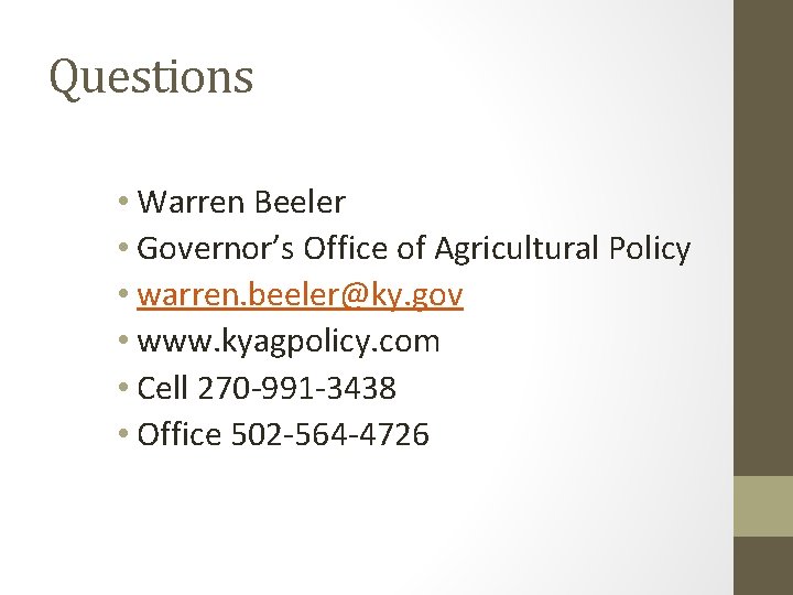 Questions • Warren Beeler • Governor’s Office of Agricultural Policy • warren. beeler@ky. gov