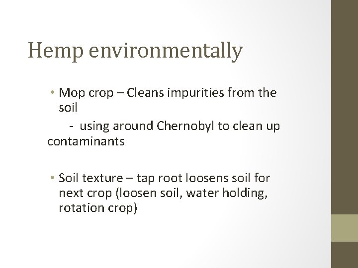 Hemp environmentally • Mop crop – Cleans impurities from the soil - using around