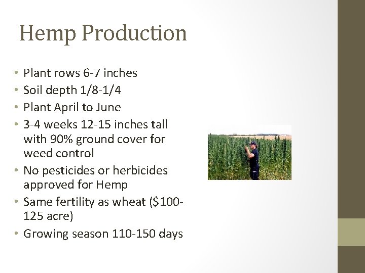 Hemp Production Plant rows 6 -7 inches Soil depth 1/8 -1/4 Plant April to