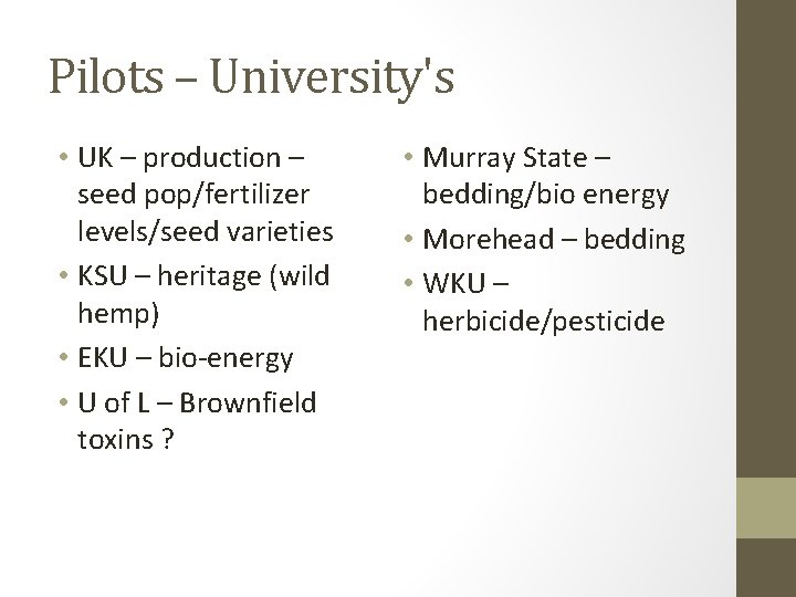 Pilots – University's • UK – production – seed pop/fertilizer levels/seed varieties • KSU