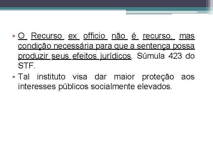  • O Recurso ex officio não é recurso, mas condição necessária para que