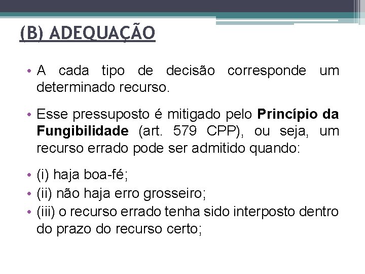 (B) ADEQUAÇÃO • A cada tipo de decisão corresponde um determinado recurso. • Esse