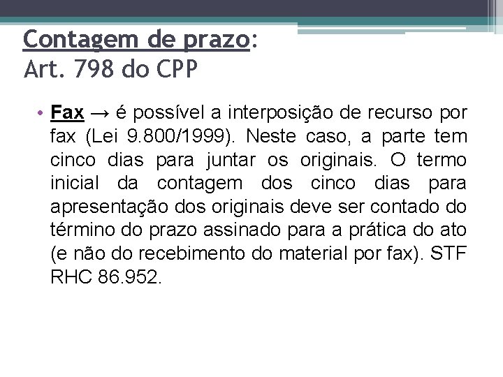 Contagem de prazo: Art. 798 do CPP • Fax → é possível a interposição