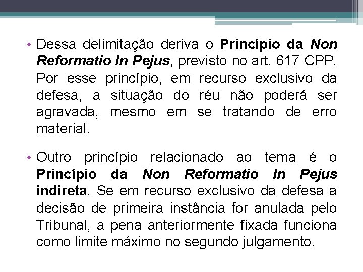  • Dessa delimitação deriva o Princípio da Non Reformatio In Pejus, previsto no