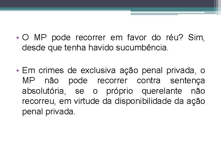  • O MP pode recorrer em favor do réu? Sim, desde que tenha