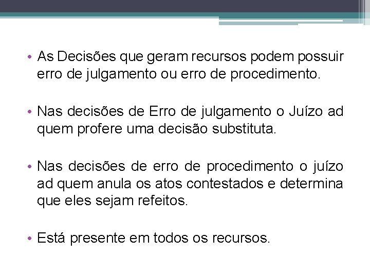  • As Decisões que geram recursos podem possuir erro de julgamento ou erro