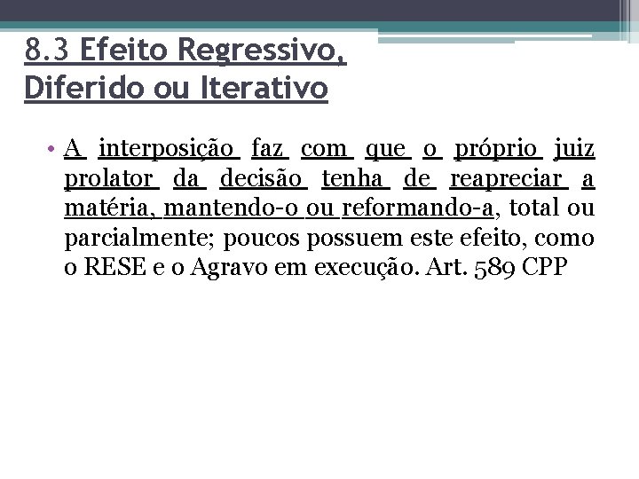 8. 3 Efeito Regressivo, Diferido ou Iterativo • A interposição faz com que o