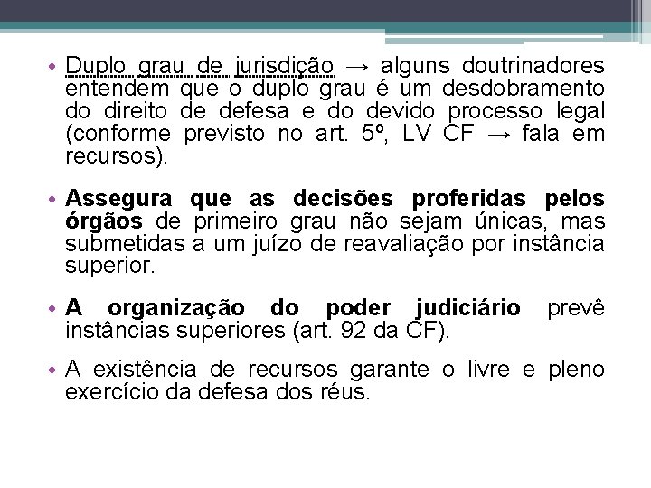  • Duplo grau de jurisdição → alguns doutrinadores entendem que o duplo grau