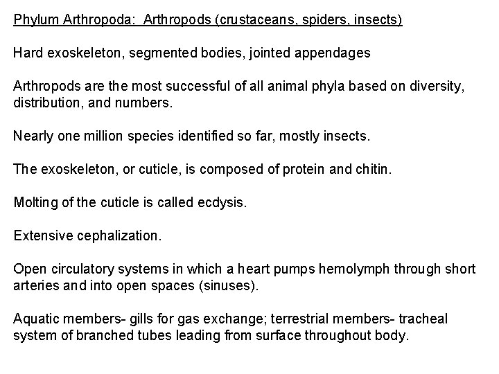 Phylum Arthropoda: Arthropods (crustaceans, spiders, insects) Hard exoskeleton, segmented bodies, jointed appendages Arthropods are