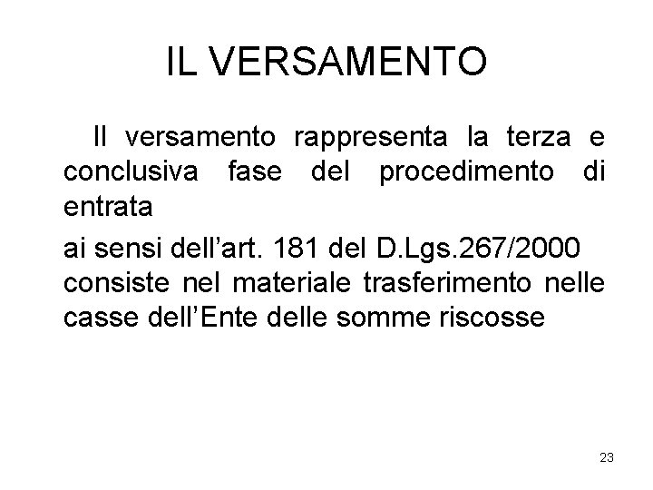 IL VERSAMENTO Il versamento rappresenta la terza e conclusiva fase del procedimento di entrata