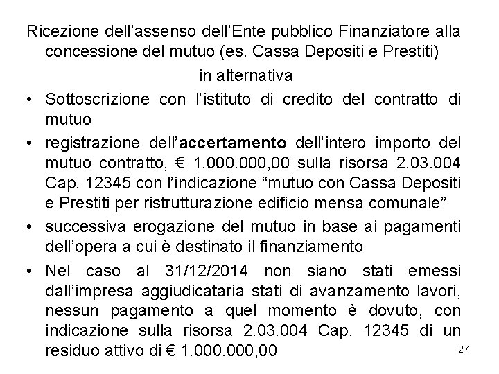 Ricezione dell’assenso dell’Ente pubblico Finanziatore alla concessione del mutuo (es. Cassa Depositi e Prestiti)