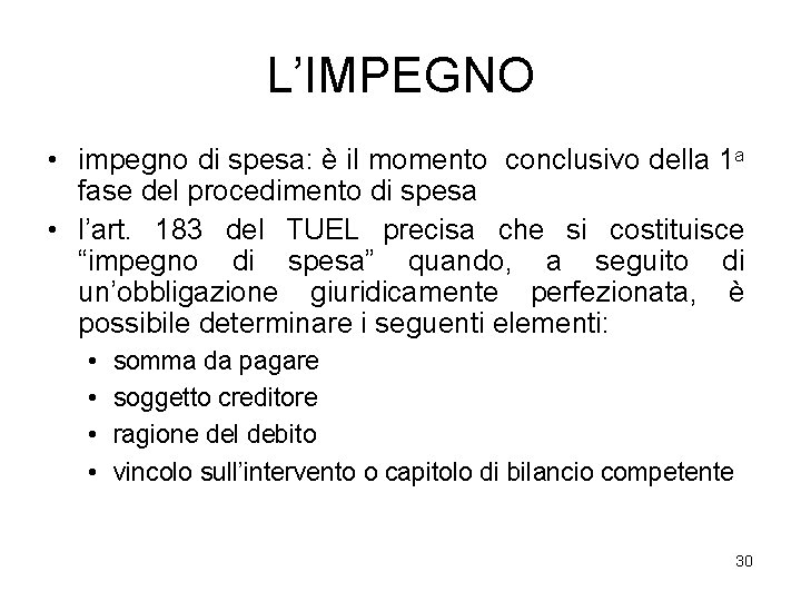 L’IMPEGNO • impegno di spesa: è il momento conclusivo della 1 a fase del