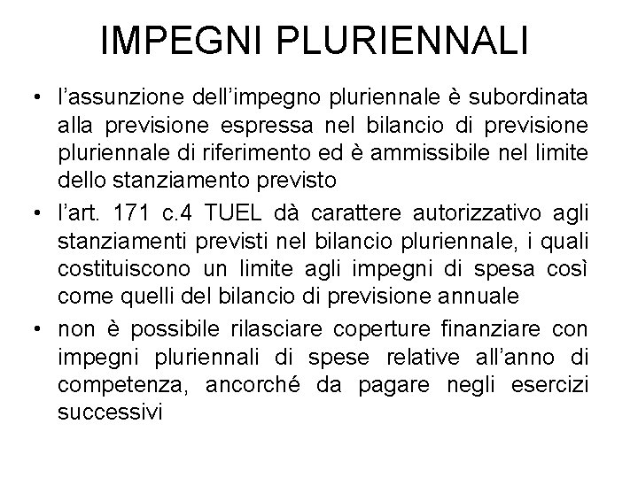 IMPEGNI PLURIENNALI • l’assunzione dell’impegno pluriennale è subordinata alla previsione espressa nel bilancio di