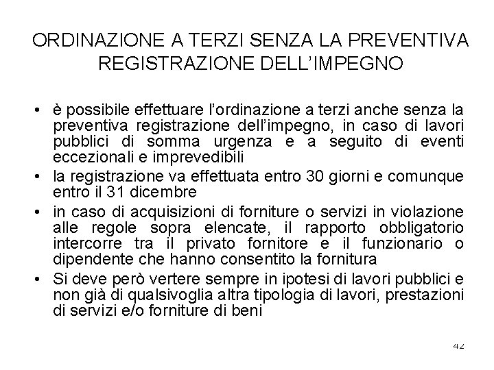 ORDINAZIONE A TERZI SENZA LA PREVENTIVA REGISTRAZIONE DELL’IMPEGNO • è possibile effettuare l’ordinazione a