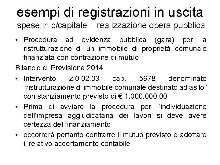 esempi di registrazioni in uscita spese in c/capitale – realizzazione opera pubblica • Procedura