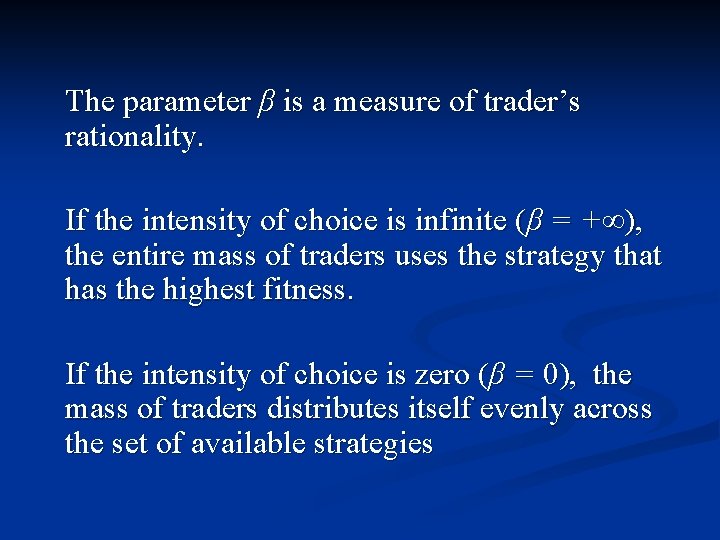 The parameter β is a measure of trader’s rationality. If the intensity of choice