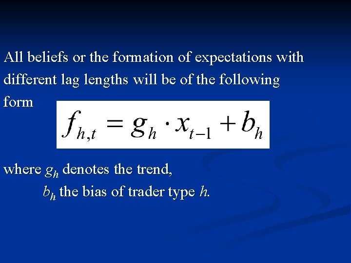 All beliefs or the formation of expectations with different lag lengths will be of