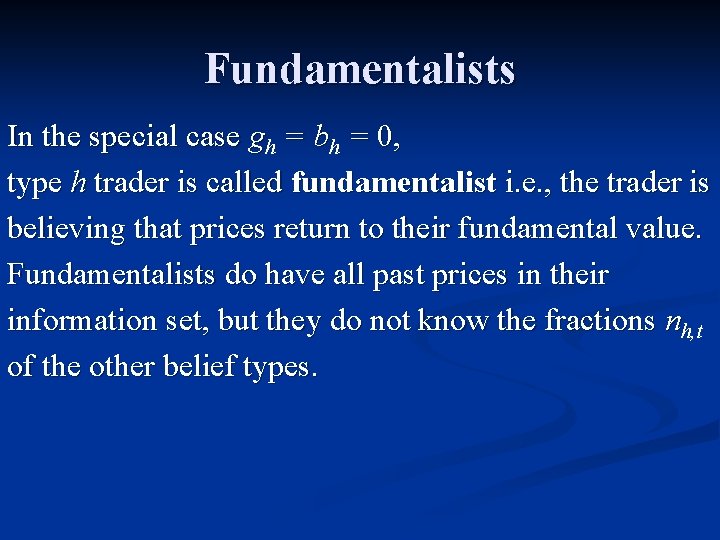 Fundamentalists In the special case gh = bh = 0, type h trader is