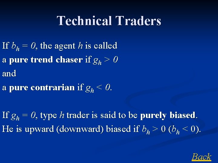 Technical Traders If bh = 0, the agent h is called a pure trend