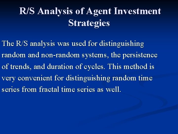 R/S Analysis of Agent Investment Strategies The R/S analysis was used for distinguishing random