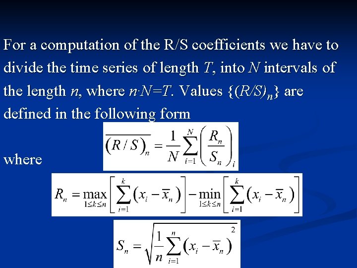 For a computation of the R/S coefficients we have to divide the time series