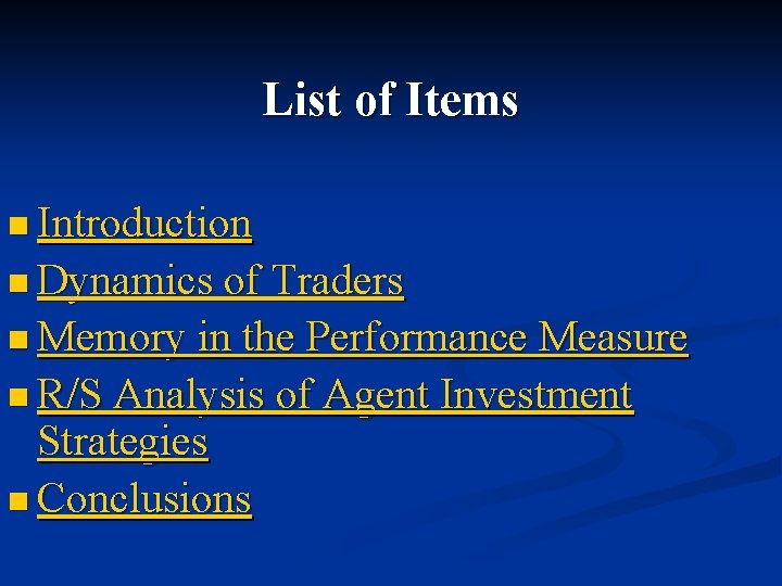 List of Items n Introduction n Dynamics of Traders n Memory in the Performance