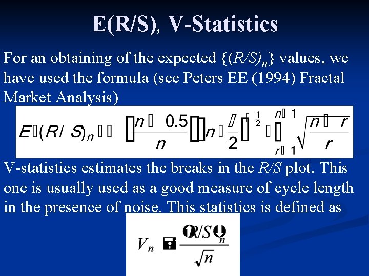 E(R/S), E(R/S) V-Statistics For an obtaining of the expected {(R/S)n} values, we have used