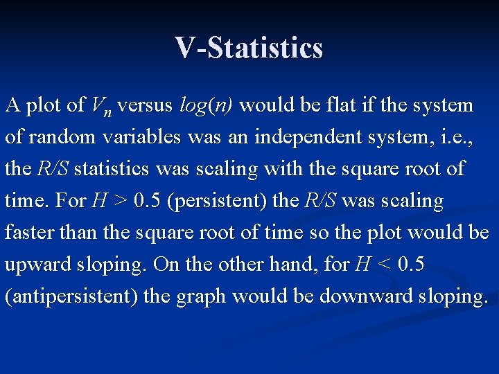 V-Statistics A plot of Vn versus log(n) would be flat if the system of