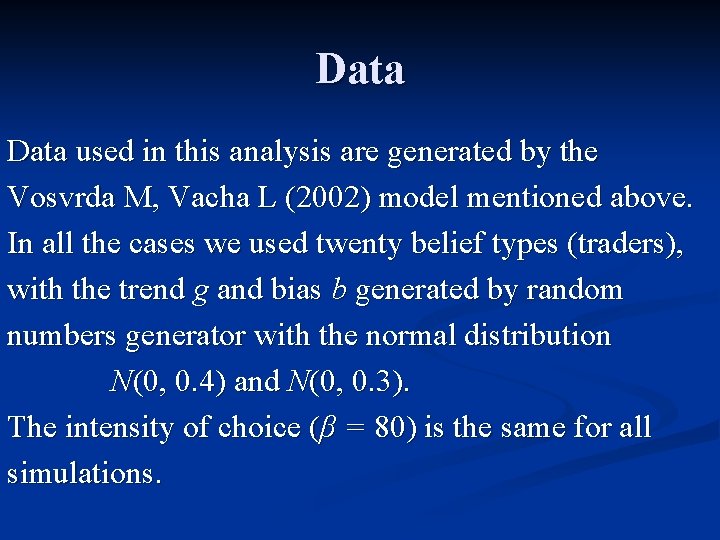 Data used in this analysis are generated by the Vosvrda M, Vacha L (2002)