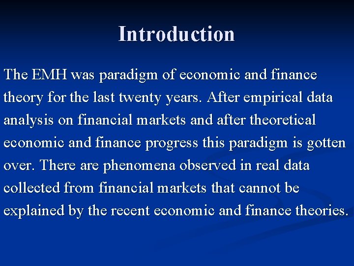 Introduction The EMH was paradigm of economic and finance theory for the last twenty