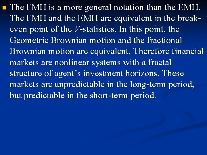 n The FMH is a more general notation than the EMH. The FMH and