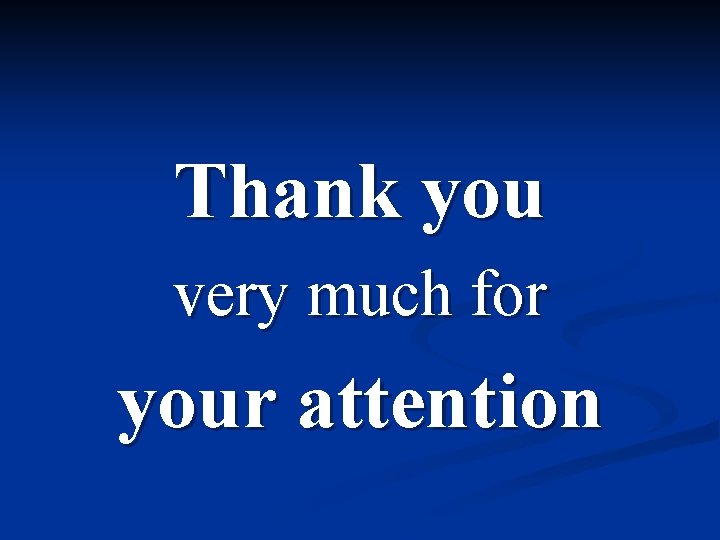 Thank you very much for your attention 
