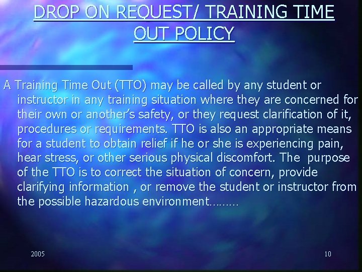 DROP ON REQUEST/ TRAINING TIME OUT POLICY A Training Time Out (TTO) may be