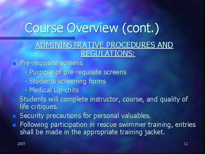 Course Overview (cont. ) ADMININSTRATIVE PROCEDURES AND REGULATIONS: n n Pre-requisite screens - Purpose
