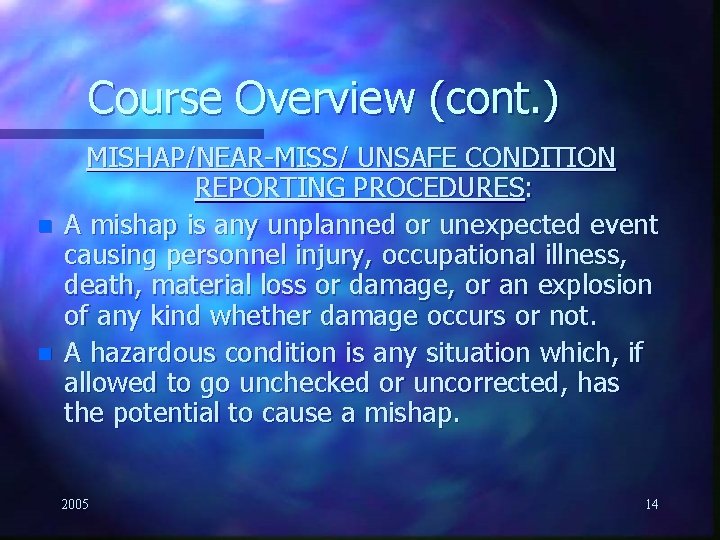 Course Overview (cont. ) n n MISHAP/NEAR-MISS/ UNSAFE CONDITION REPORTING PROCEDURES: A mishap is