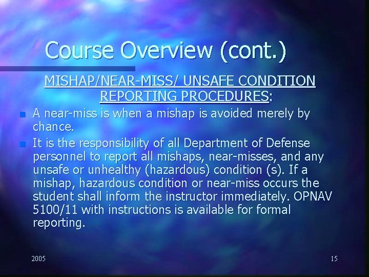 Course Overview (cont. ) MISHAP/NEAR-MISS/ UNSAFE CONDITION REPORTING PROCEDURES: n n A near-miss is