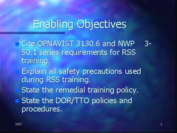 Enabling Objectives Cite OPNAVIST 3130. 6 and NWP 350. 1 series requirements for RSS