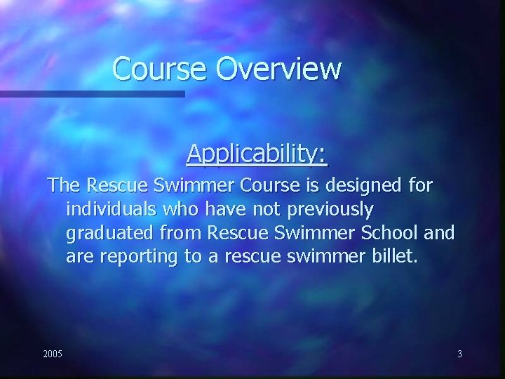 Course Overview Applicability: The Rescue Swimmer Course is designed for individuals who have not