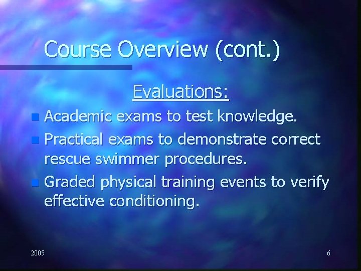 Course Overview (cont. ) Evaluations: Academic exams to test knowledge. n Practical exams to