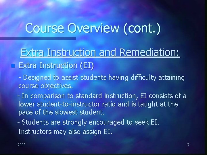 Course Overview (cont. ) Extra Instruction and Remediation: n Extra Instruction (EI) - Designed