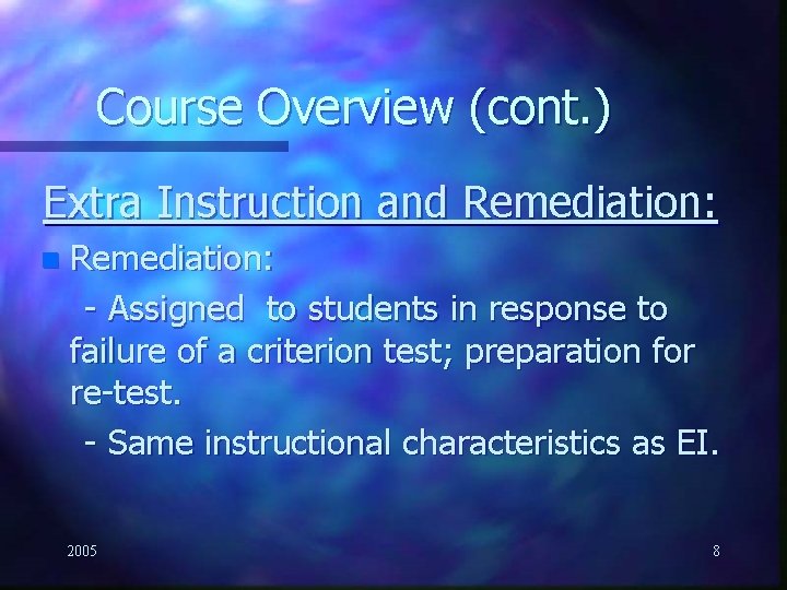 Course Overview (cont. ) Extra Instruction and Remediation: n Remediation: - Assigned to students
