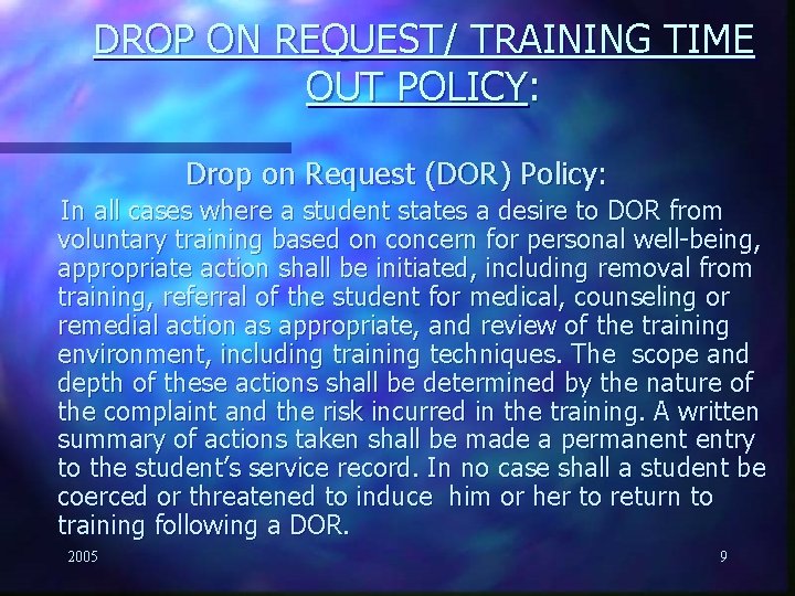 DROP ON REQUEST/ TRAINING TIME OUT POLICY: Drop on Request (DOR) Policy: In all