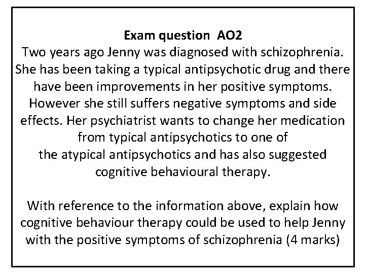 Exam question AO 2 Two years ago Jenny was diagnosed with schizophrenia. She has