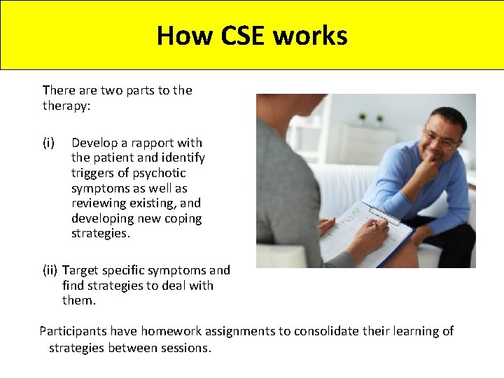 How CSE works There are two parts to therapy: (i) Develop a rapport with