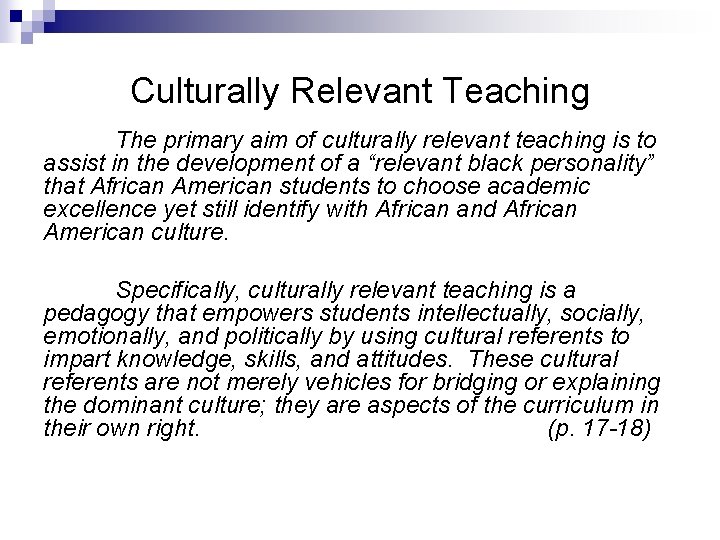 Culturally Relevant Teaching The primary aim of culturally relevant teaching is to assist in